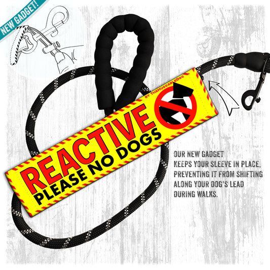 "REACTIVE, please NO DOGS". Leash sleeves for dogs.