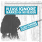 136-"PLEASE IGNORE, barks fo no reason".
