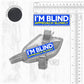 I'M BLIND, approach slowly. SMALL Size.