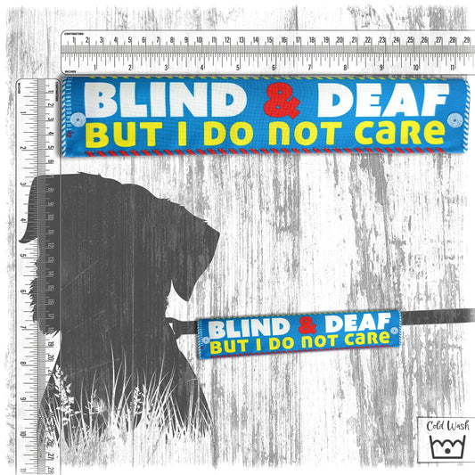 "Blind & deaf, but I do not care". Leash sleeve for dogs.