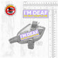I'M DEAF, do not startle me. SMALL Size.