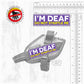 I'M DEAF, do not startle me. SMALL Size.