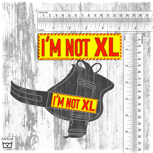 "I'm not XL". Dog's Harnesses Patch. Supplied as a SINGLE item so you can mix and match.