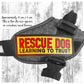 "RESCUE DOG, learning to trust". Supplied as a SINGLE item so you can mix and match.