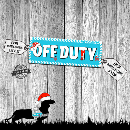 "Off Duty". Patches for dog harnesses. Supplied as a SINGLE item so you can mix and match.